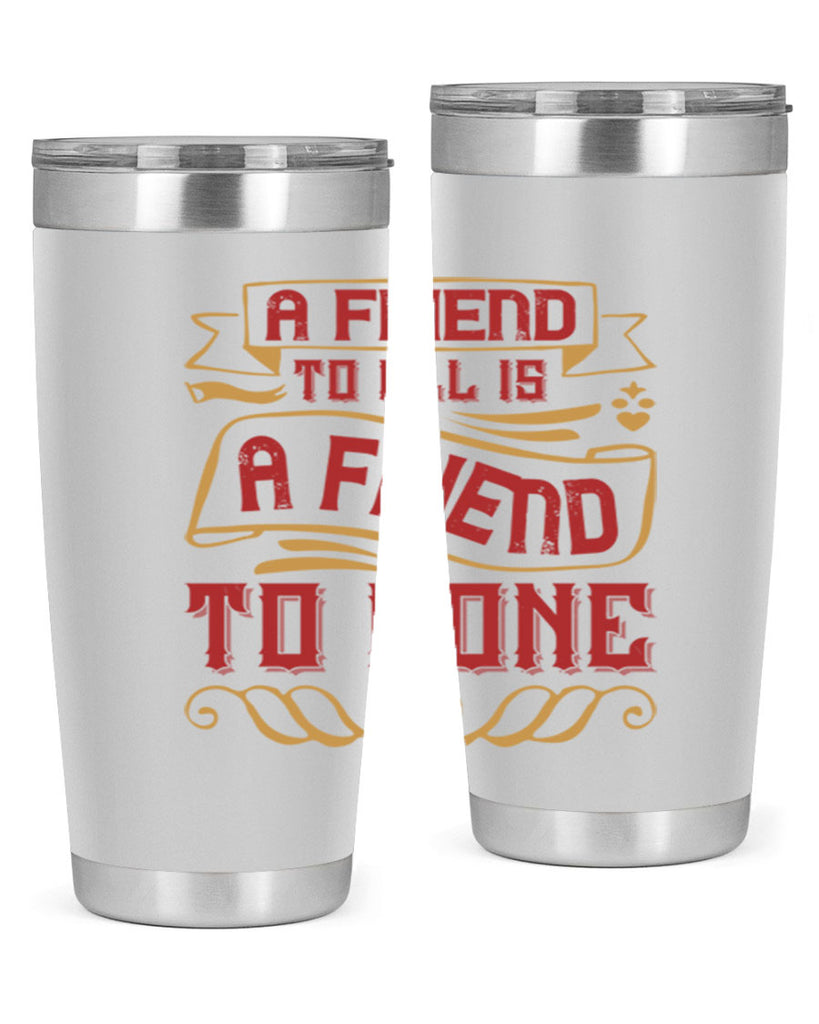 A friend to all is a friend to none Style 12#- Best Friend- Tumbler