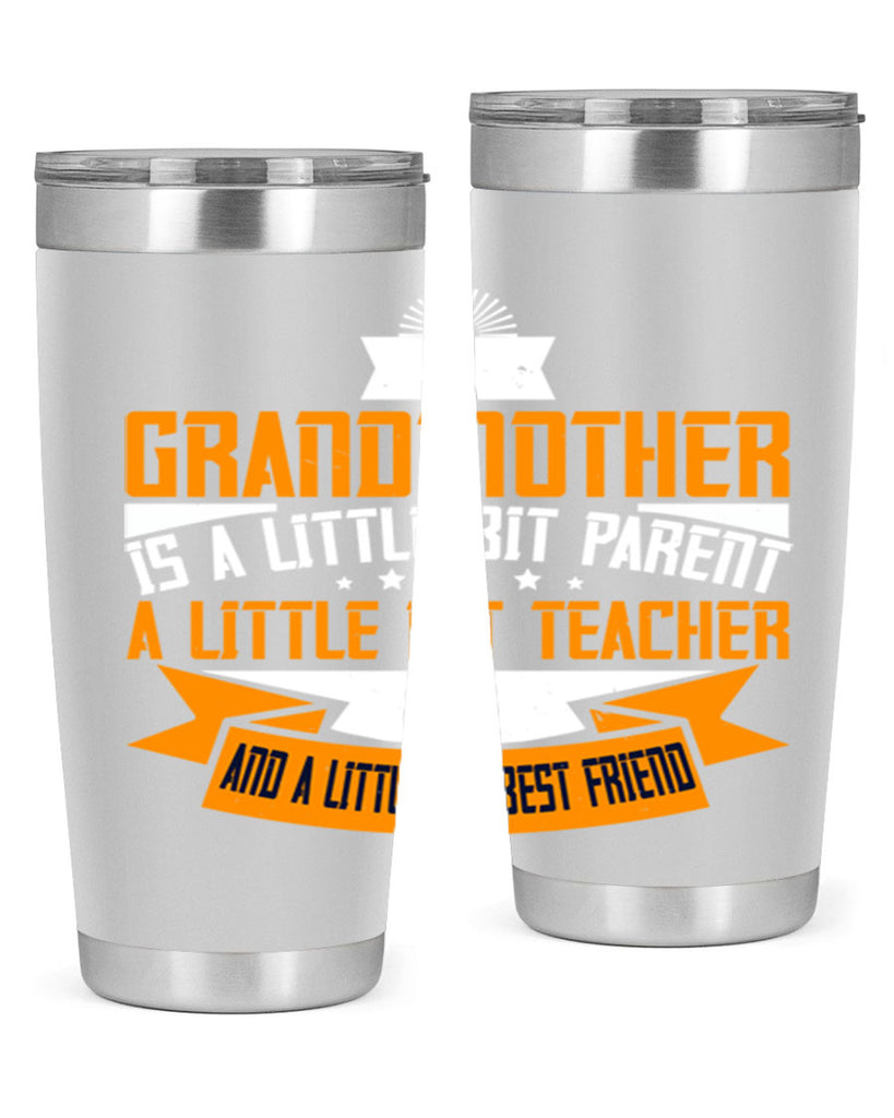 A grandmother is a little bit parent a little bit teacher 43#- grandma - nana- Tumbler