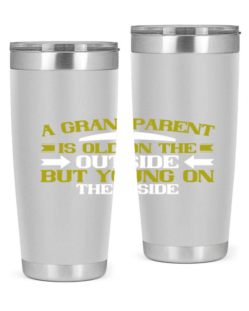 A grandparent is old on the outside but young on the inside 95#- grandma - nana- Tumbler