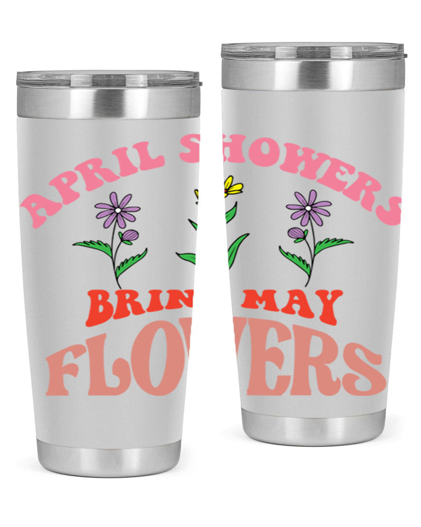 April Showers Bring May Flowers 22#- spring- Tumbler