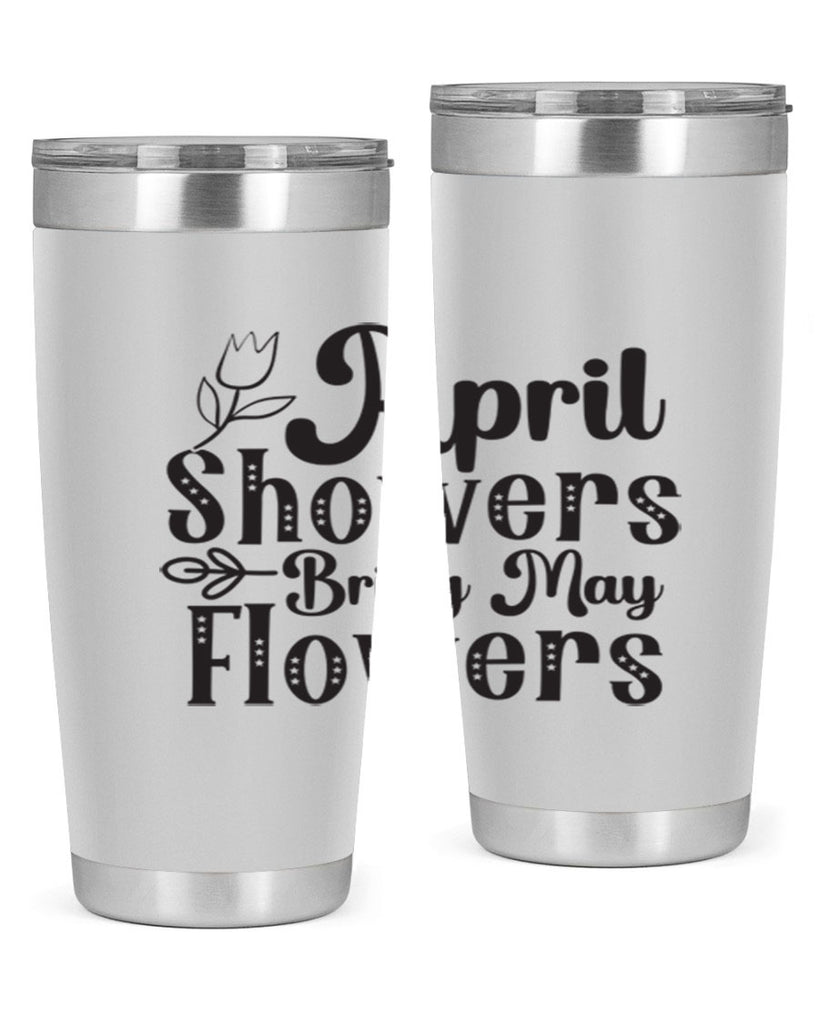 April showers bring may flowers20#- spring- Tumbler