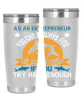 As an entrepreneur you can always find a solution if you try hard enough Style 96#- shark  fish- Tumbler