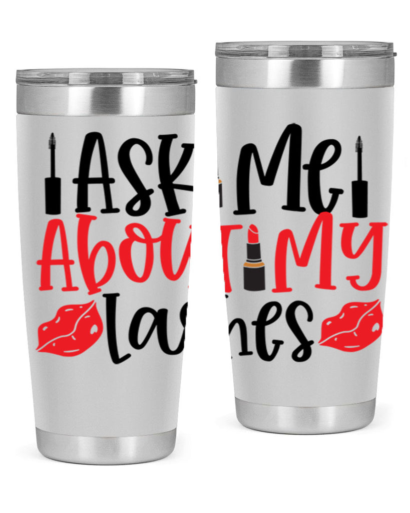 Ask Me About My Lashes Style 255#- make up- Tumbler