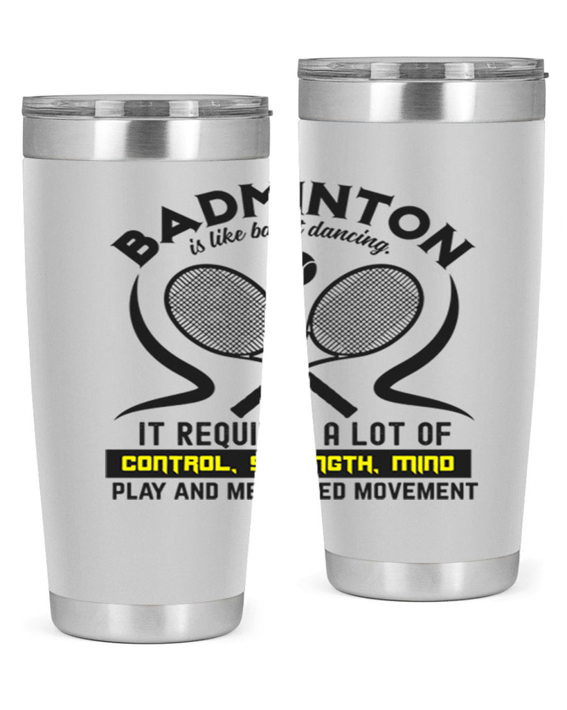 BADMINTONis like ballet dancing 1448#- badminton- Tumbler
