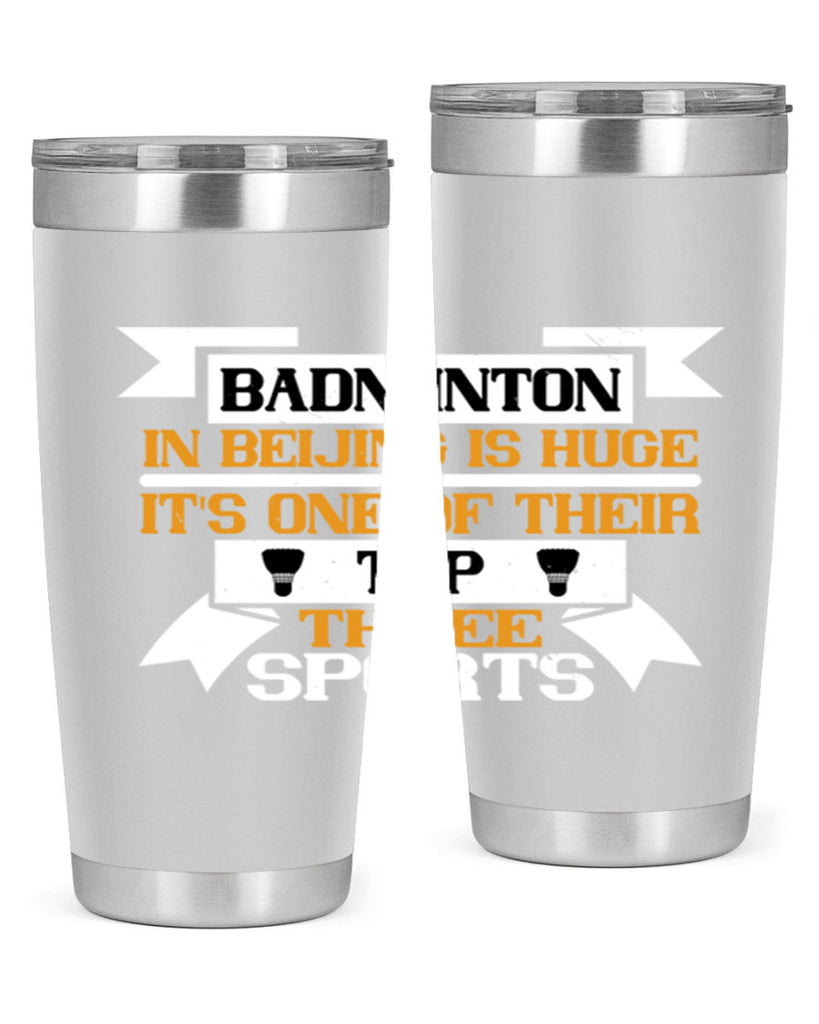 Badminton in Beijing is huge its one of their top three sports 1672#- badminton- Tumbler