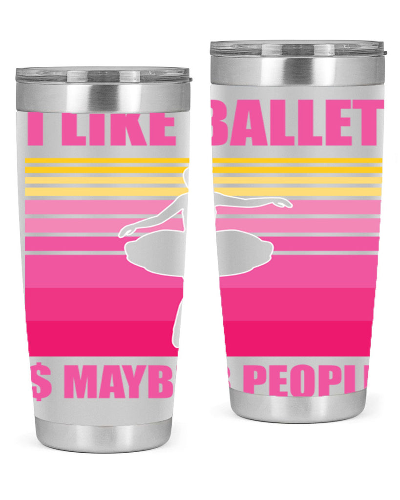 Ballerina I Like Ballet and Ballet 1#- ballet- Tumbler