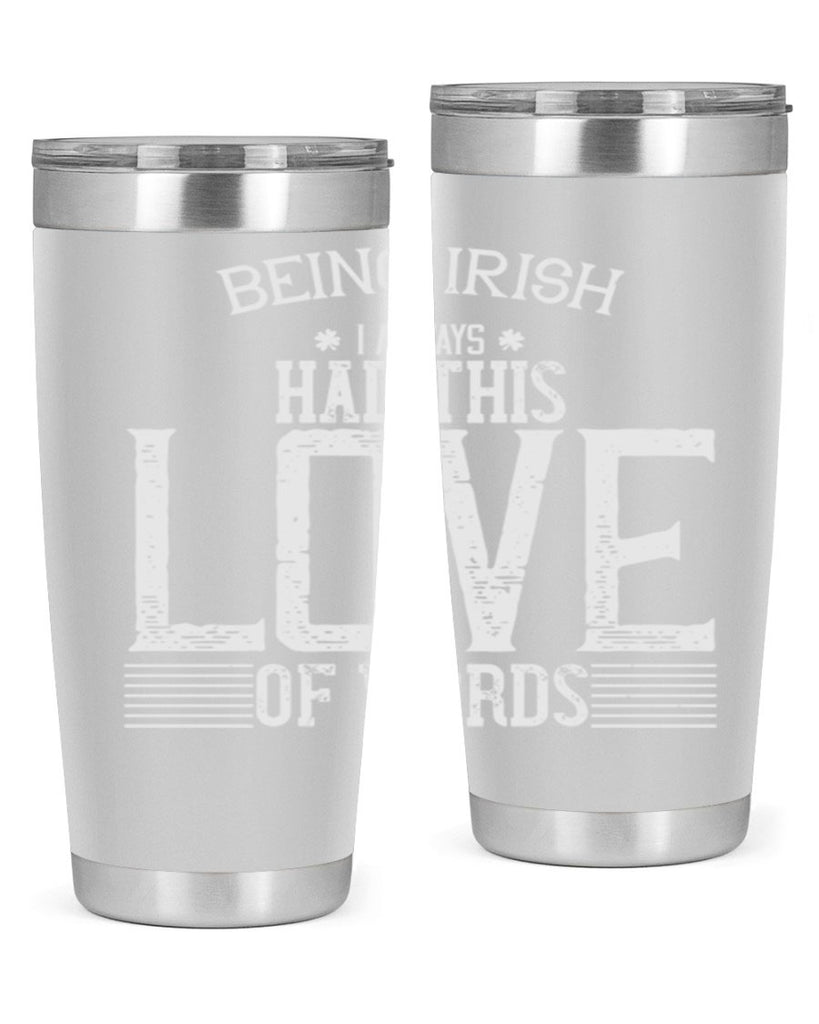 Being Irish I always had this love of words Style 141#- St Patricks Day- Tumbler
