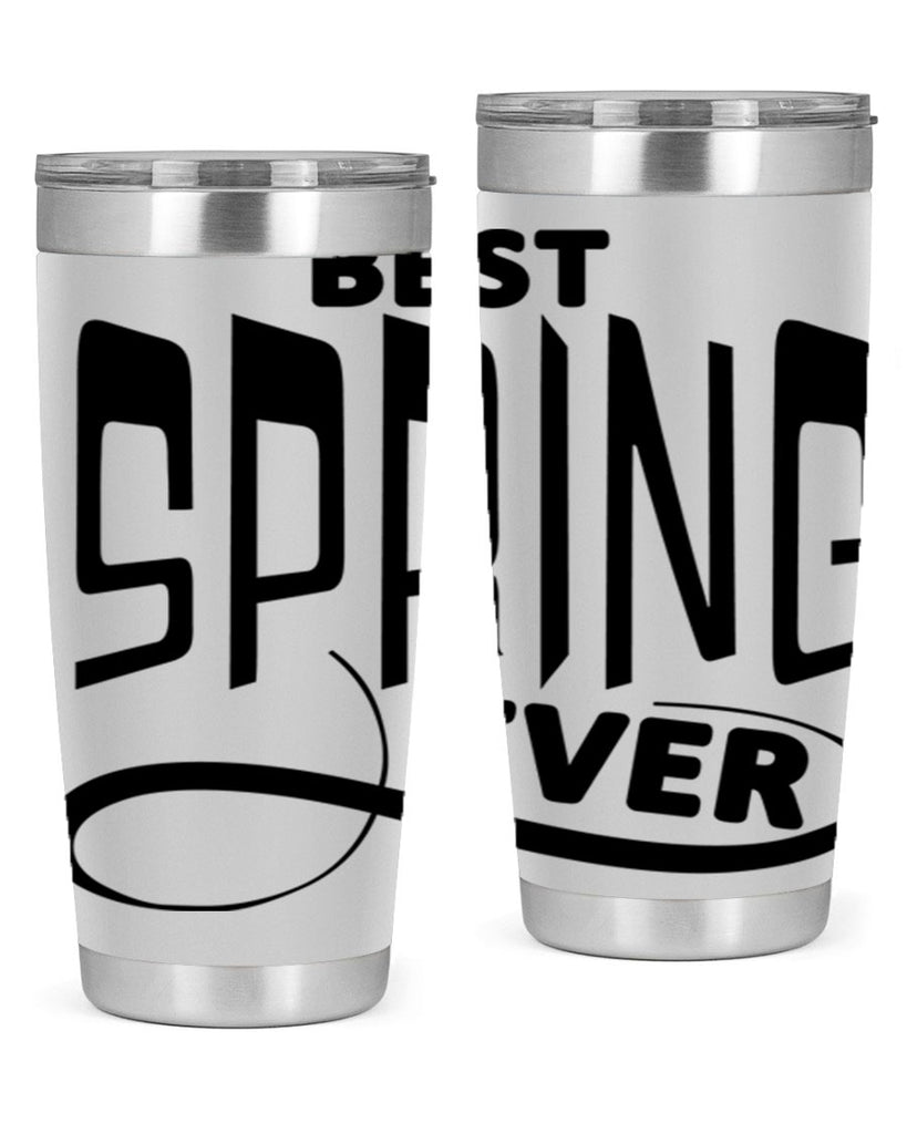 Best Spring Ever35#- spring- Tumbler