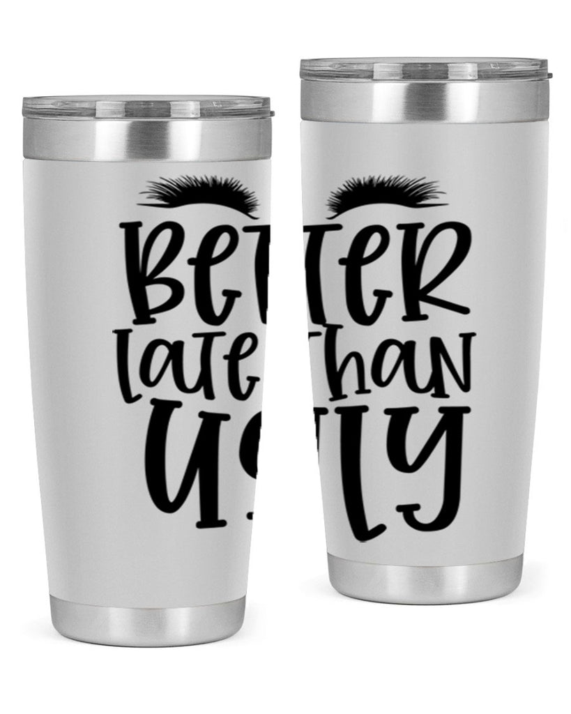 Better late than ugly design Style 249#- make up- Tumbler