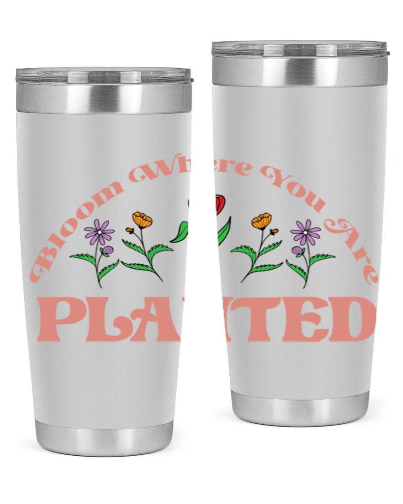 Bloom Where You Are Planted 87#- spring- Tumbler