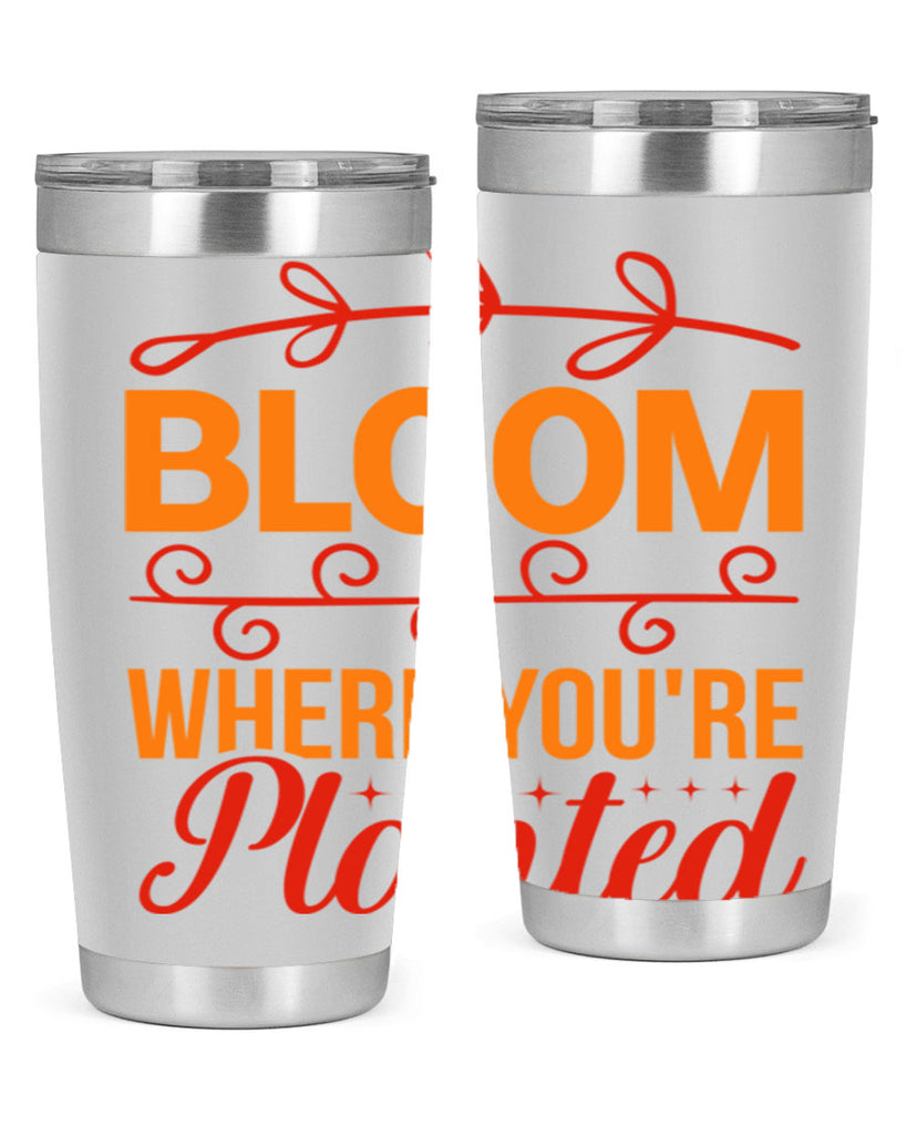 Bloom where you're planted 78#- spring- Tumbler