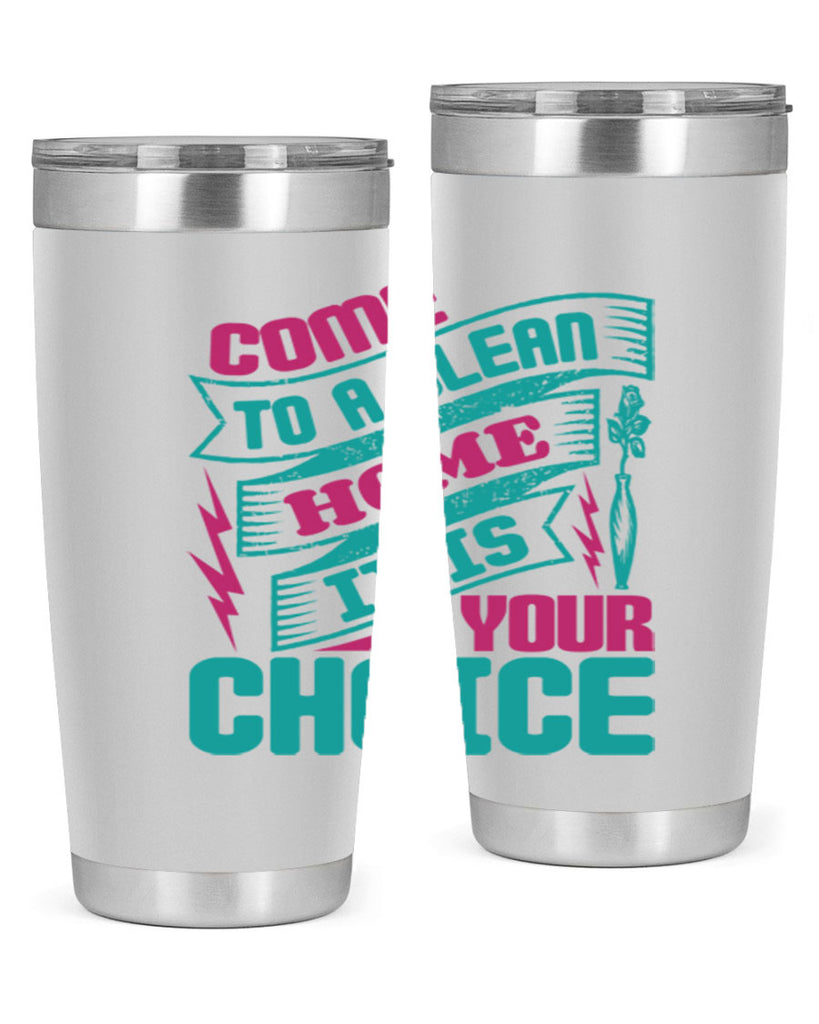 Come clean a home it is your choice Style 35#- cleaner- tumbler