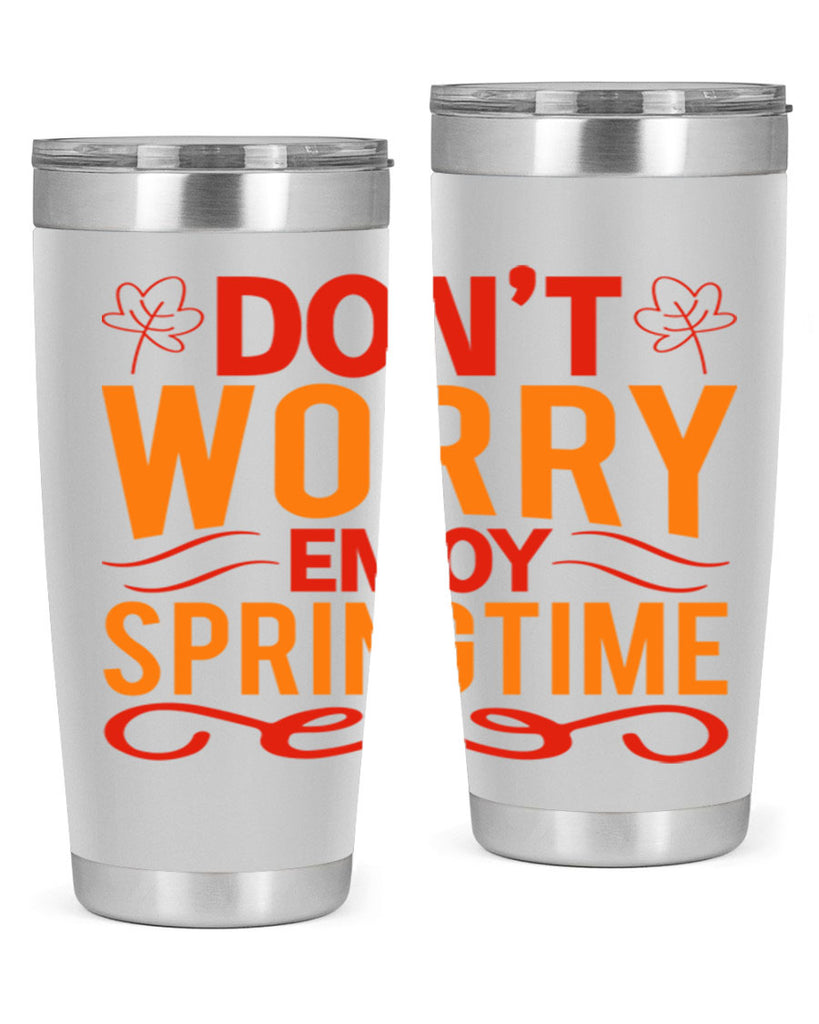 Don’t worry enjoy springtime 125#- spring- Tumbler