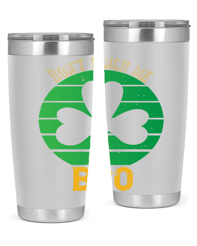 Dont pinch me bro Style 139#- St Patricks Day- Tumbler