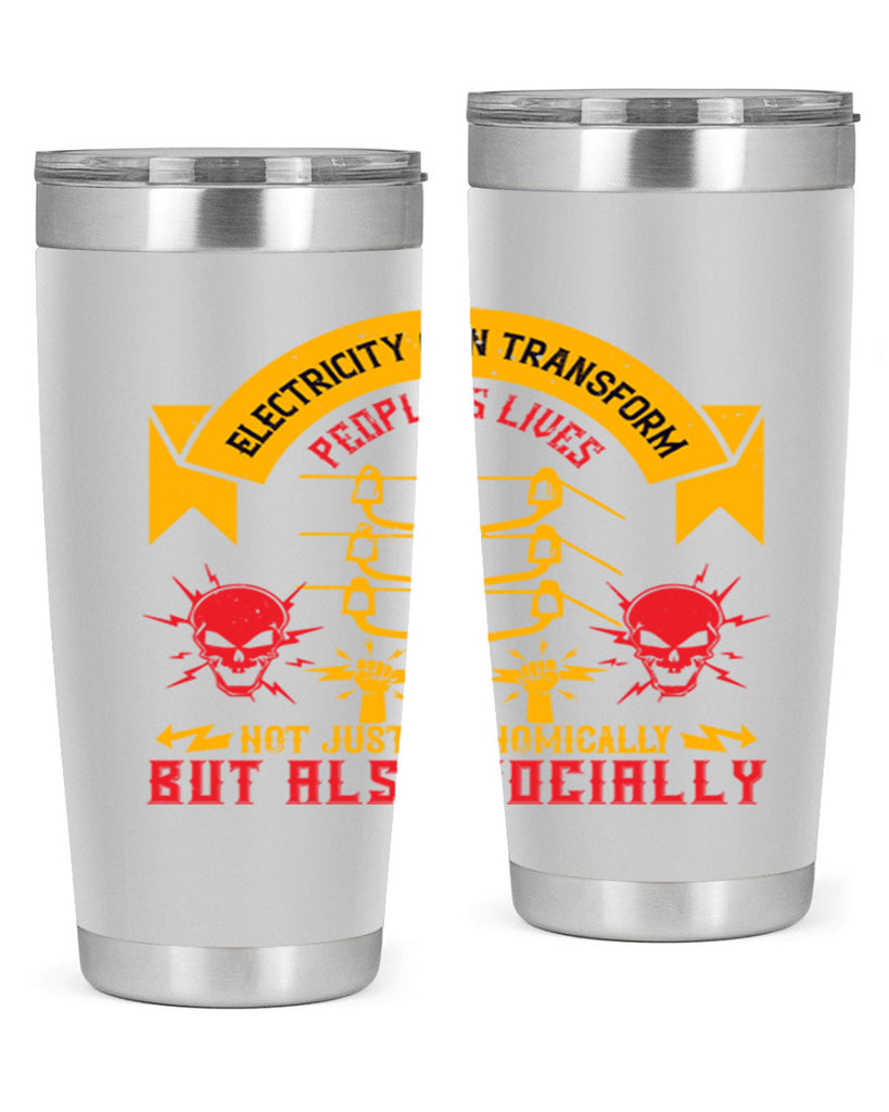 Electricity can transfrom peoples lives not just economically but also socially Style 51#- electrician- tumbler