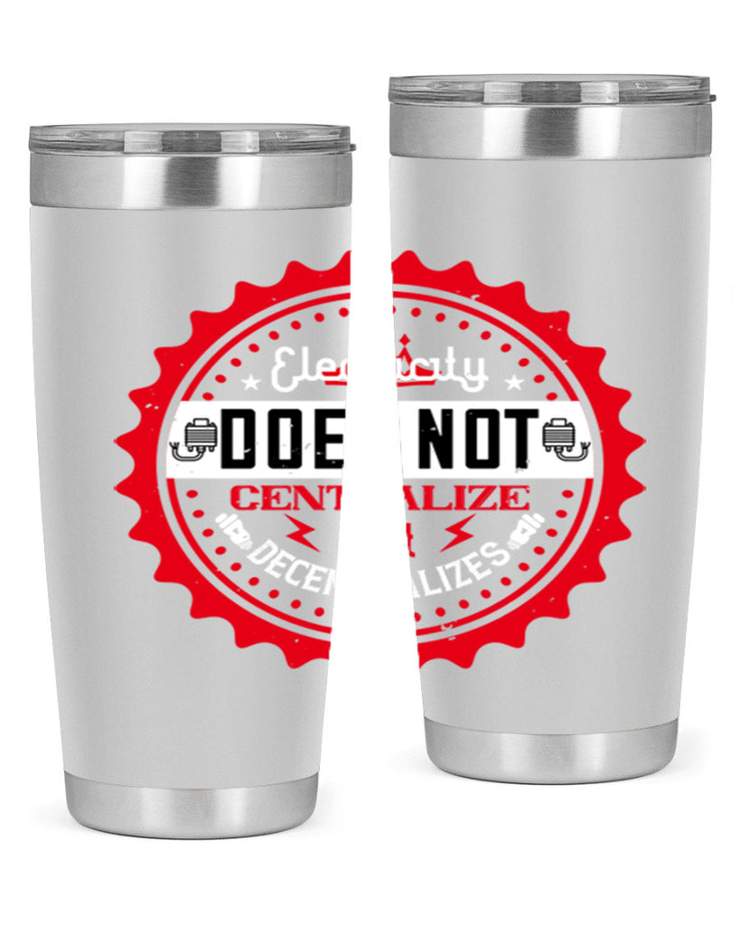 Electricity does not centralize but decentralizes Style 50#- electrician- tumbler