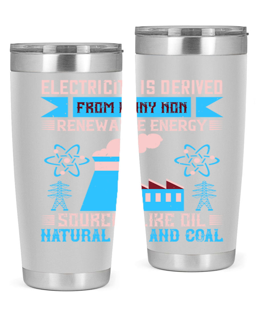 Electricity is derived from many nonrenewable and coal Style 47#- electrician- tumbler