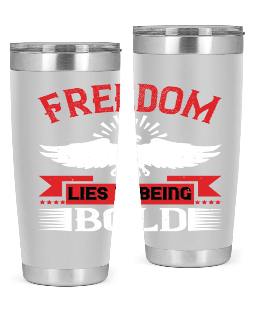 Freedom lies in being bold Style 91#- Fourt Of July- Tumbler