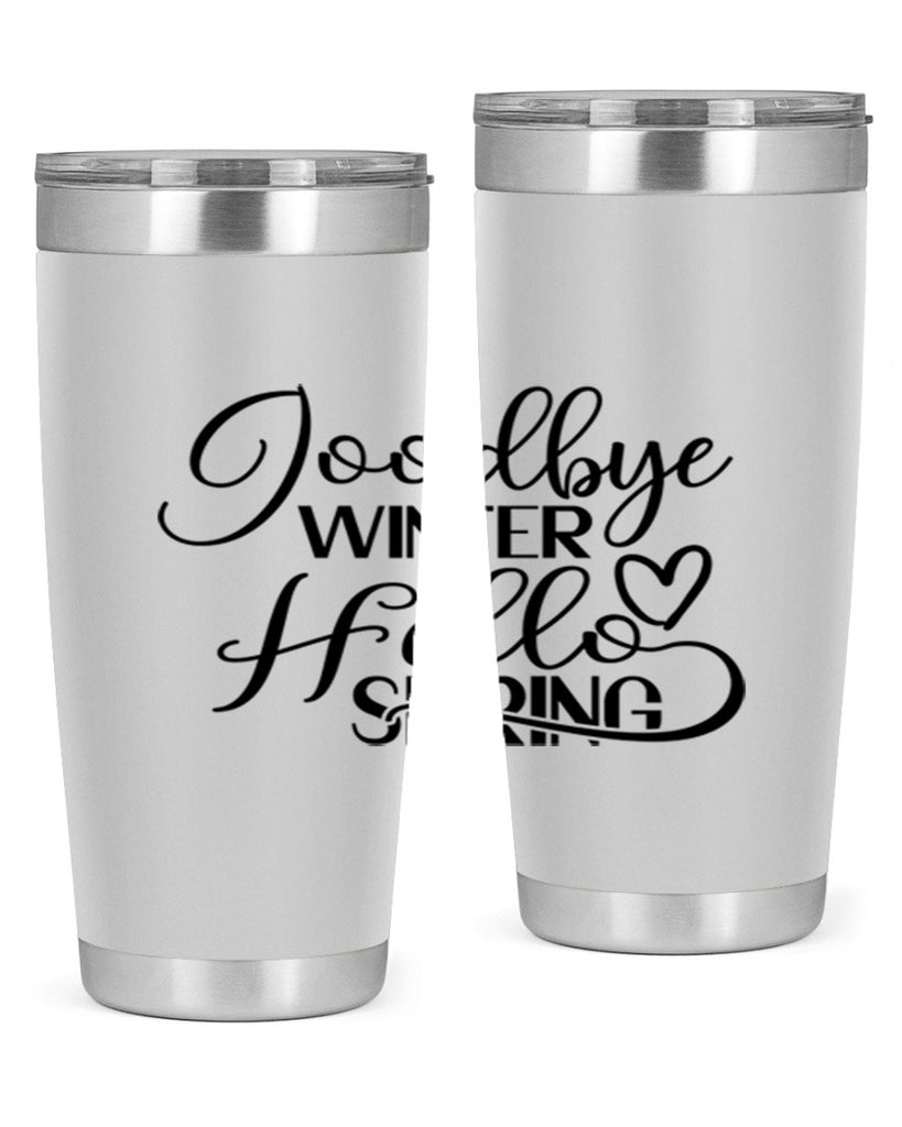 Goodbye Winter Hello Spring 147#- spring- Tumbler