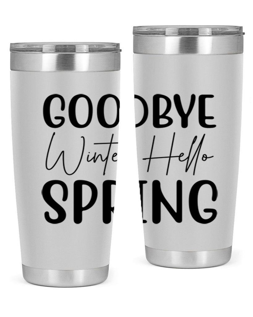 Goodbye Winter Hello Spring 148#- spring- Tumbler