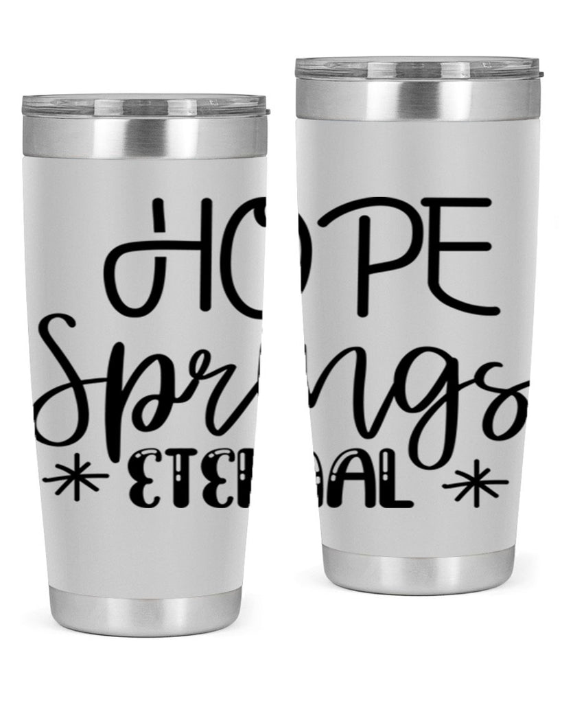 HOPE SPRINGS ETERNAL  263#- spring- Tumbler