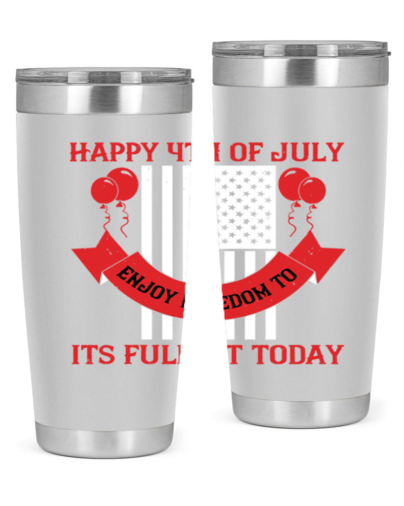 Happy th of July—enjoy freedom to its fullest today Style 101#- Fourt Of July- Tumbler