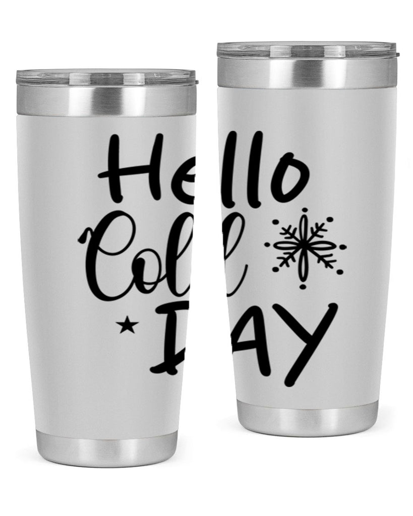 Hello Cold Day 142#- winter- Tumbler