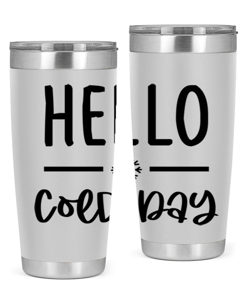 Hello Cold Day141#- winter- Tumbler