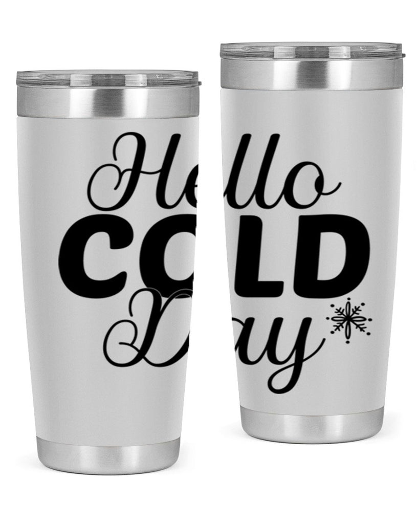 Hello Cold Day143#- winter- Tumbler