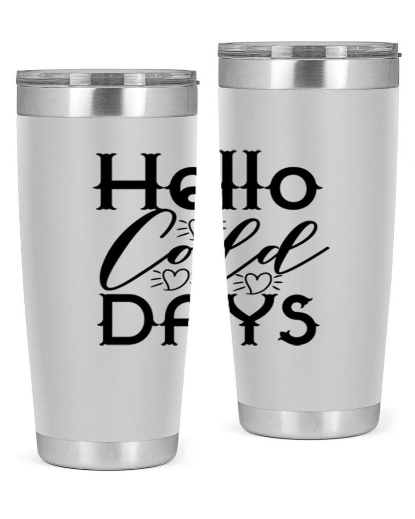 Hello Cold Days 148#- winter- Tumbler