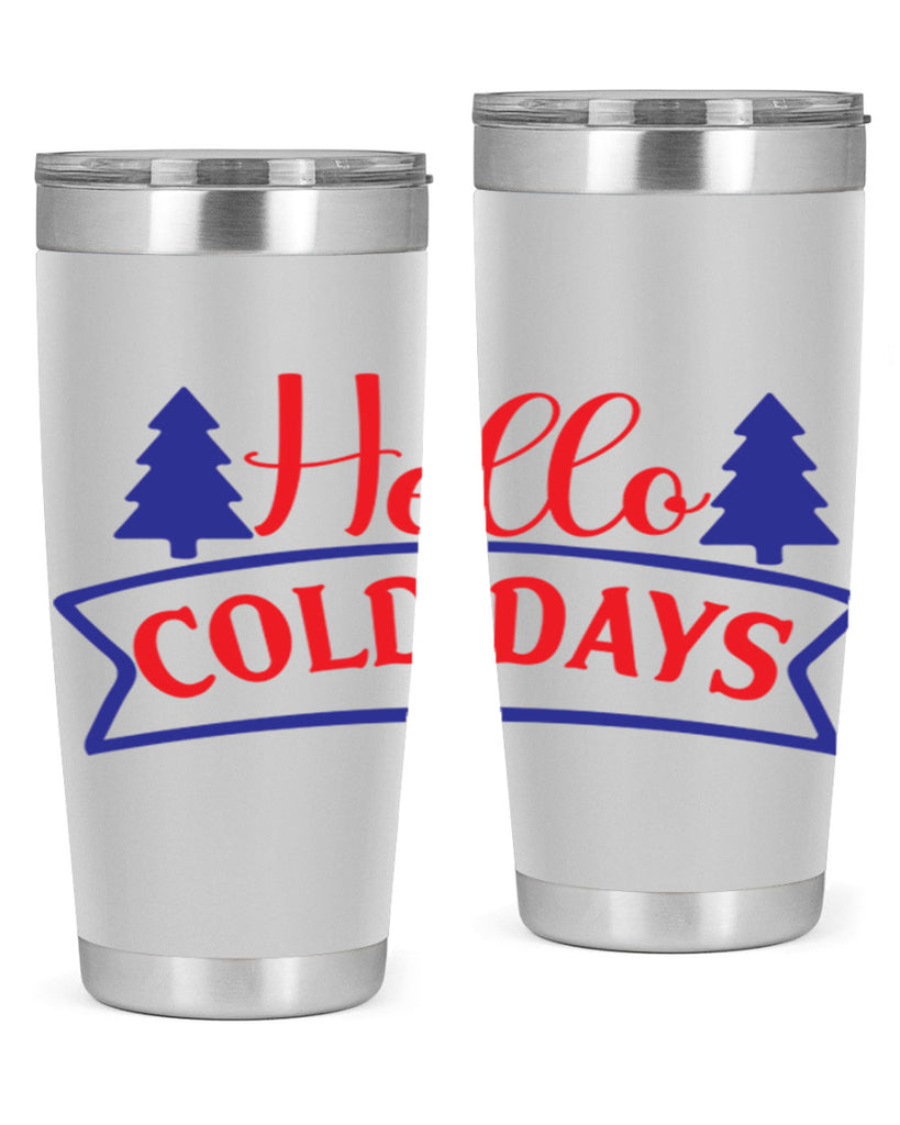 Hello Cold Days 172#- winter- Tumbler