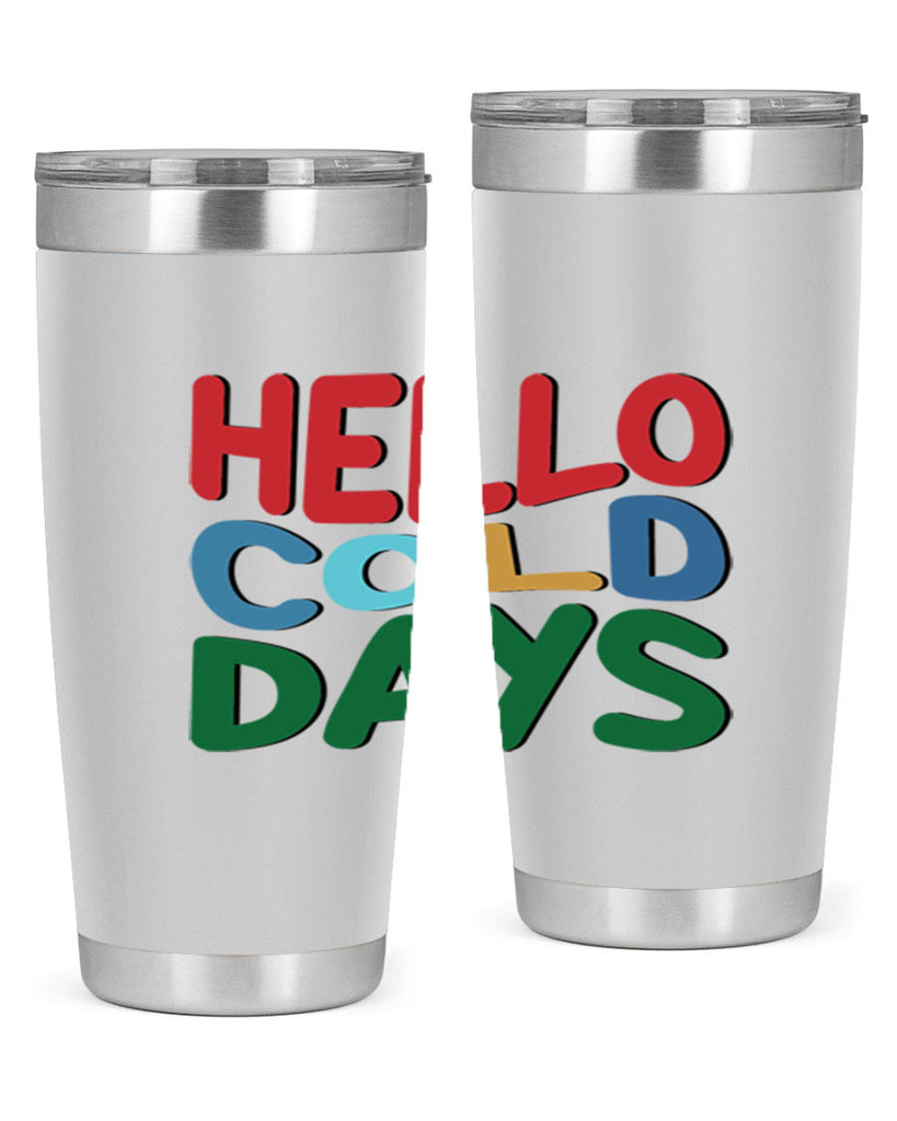 Hello Cold Days 173#- winter- Tumbler