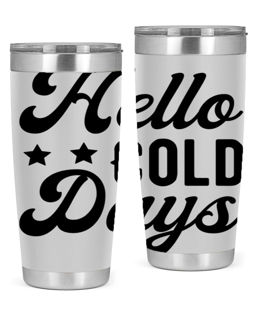 Hello Cold Days 174#- winter- Tumbler
