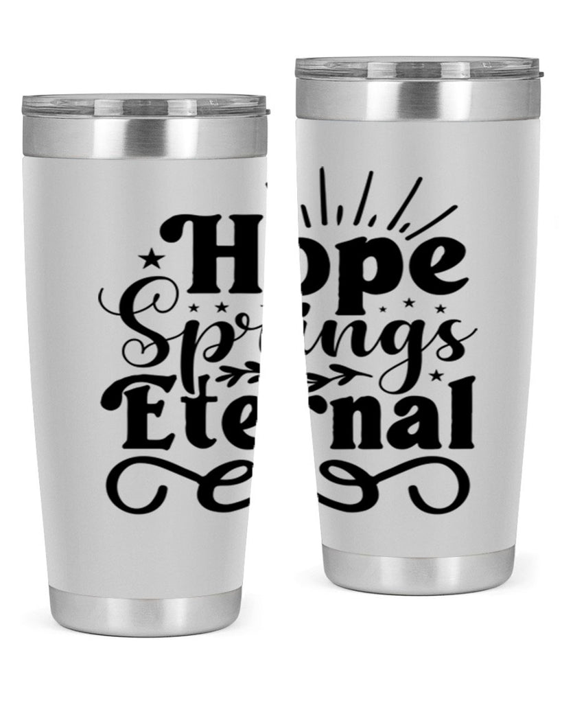Hope Springs Eternal 260#- spring- Tumbler