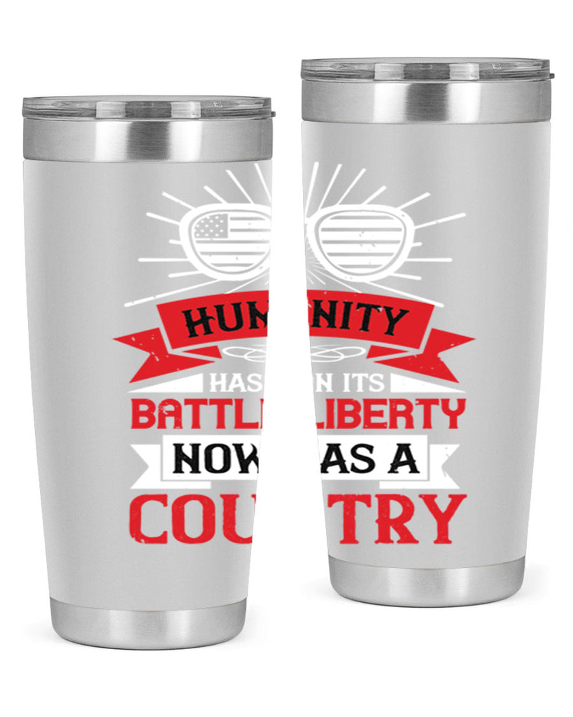 Humanity has won its battle Liberty now has a country Style 112#- Fourt Of July- Tumbler