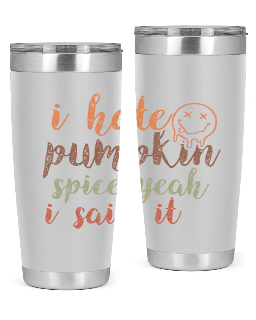 I Hate Pumpkin Spice Yeah I Said It 323#- fall- Tumbler