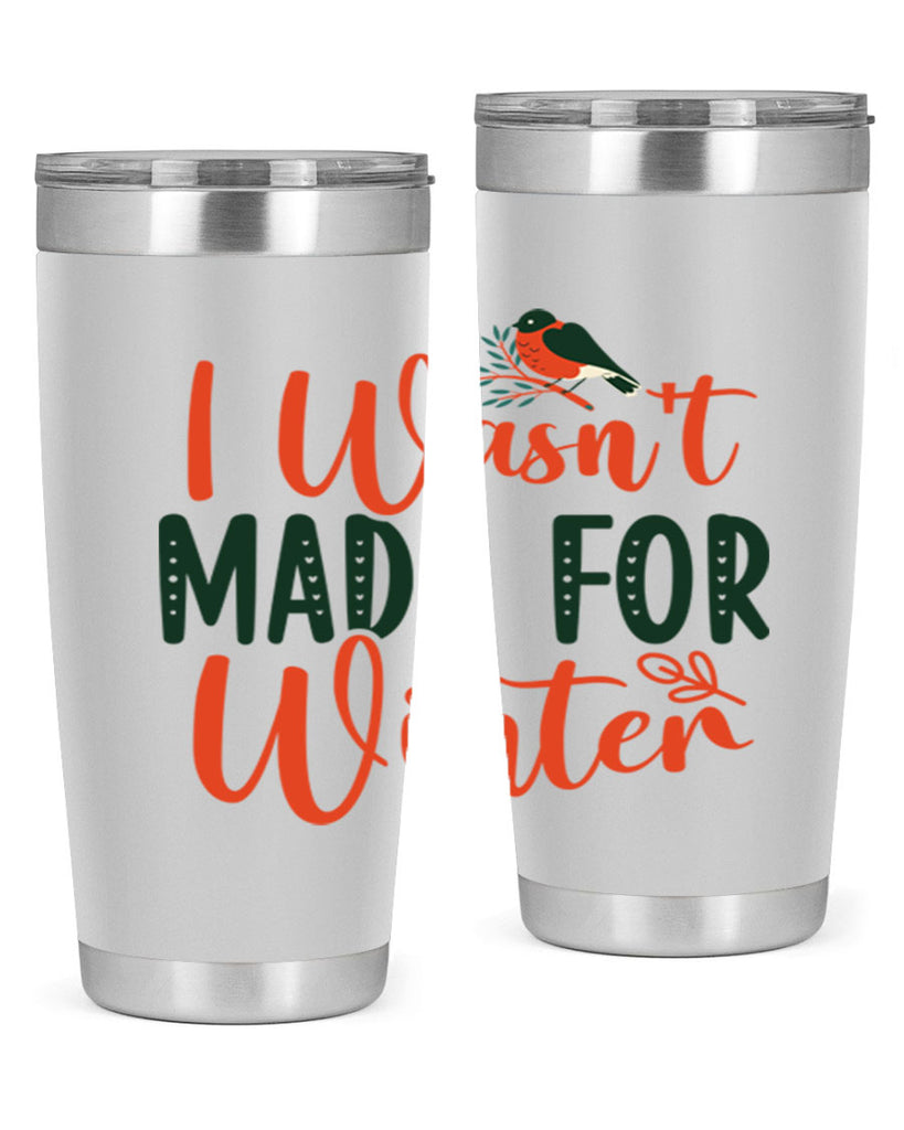 I Wasnt Made For Winter 235#- winter- Tumbler