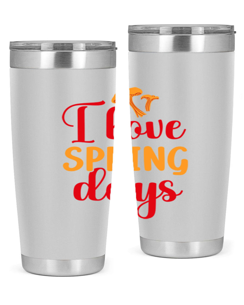 I love spring days 270#- spring- Tumbler