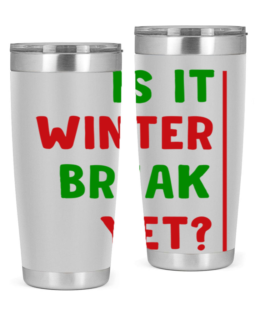 Is It Winter Break Yet 252#- winter- Tumbler
