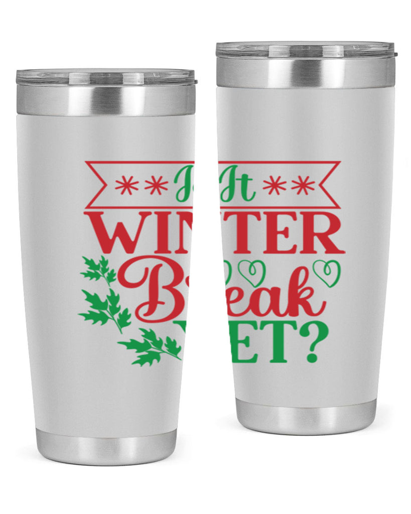 Is It Winter Break Yet 253#- winter- Tumbler