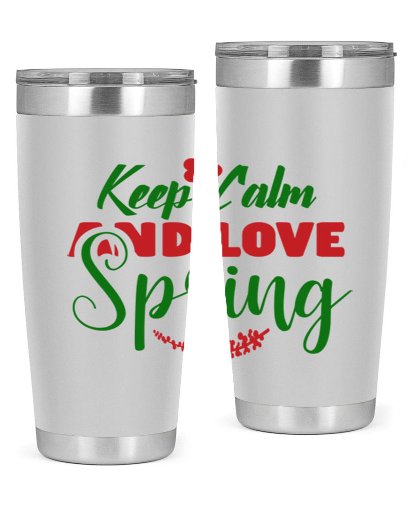 Keep Calm and Love Spring 292#- spring- Tumbler