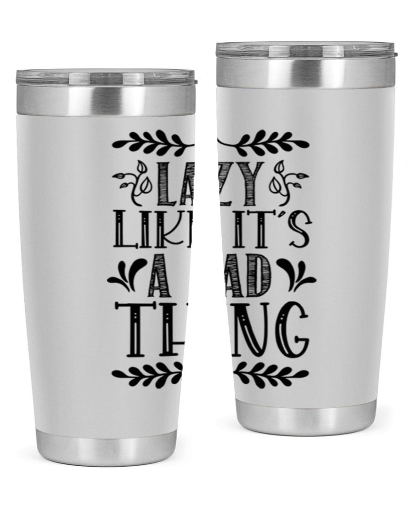 LAZY LIKE ITS A BAD THING 385#- fall- Tumbler