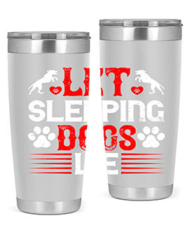 Let sleeping dogs lie Style 182#- dog- Tumbler