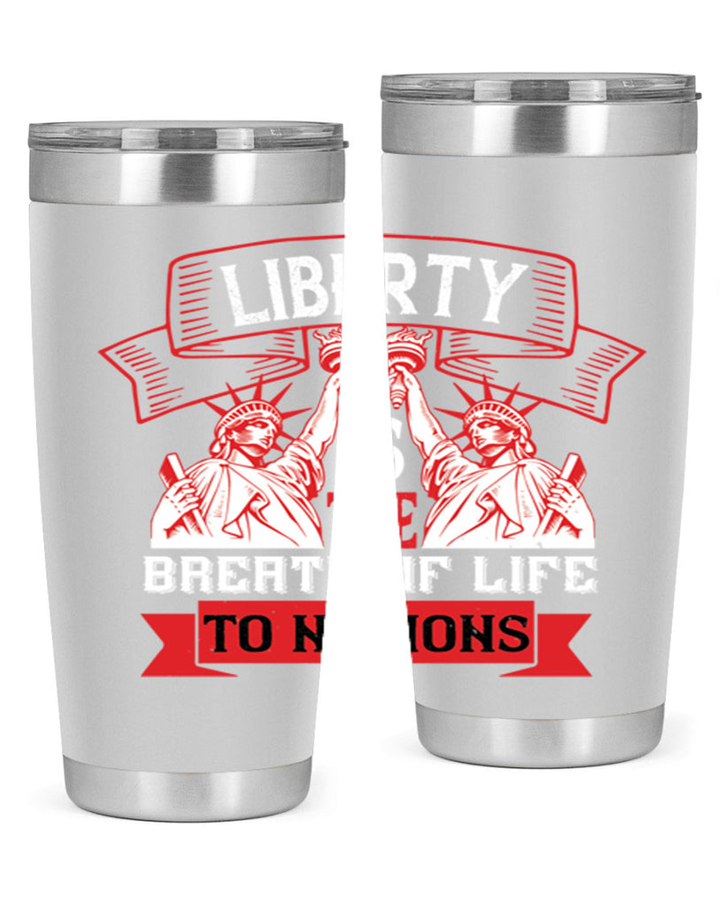 Liberty is the breath of life to nations Style 129#- Fourt Of July- Tumbler