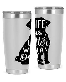 Life Is Better With A Dog Style 17#- dog- Tumbler