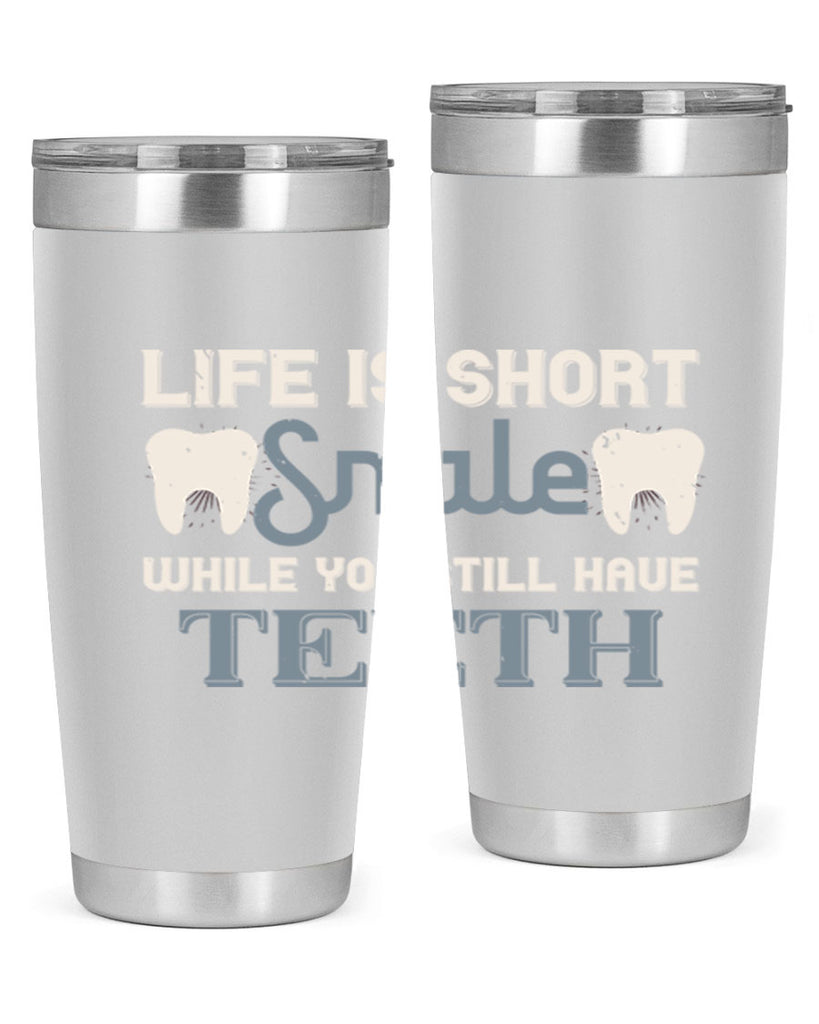 Life is short smile while you still Style 27#- dentist- tumbler