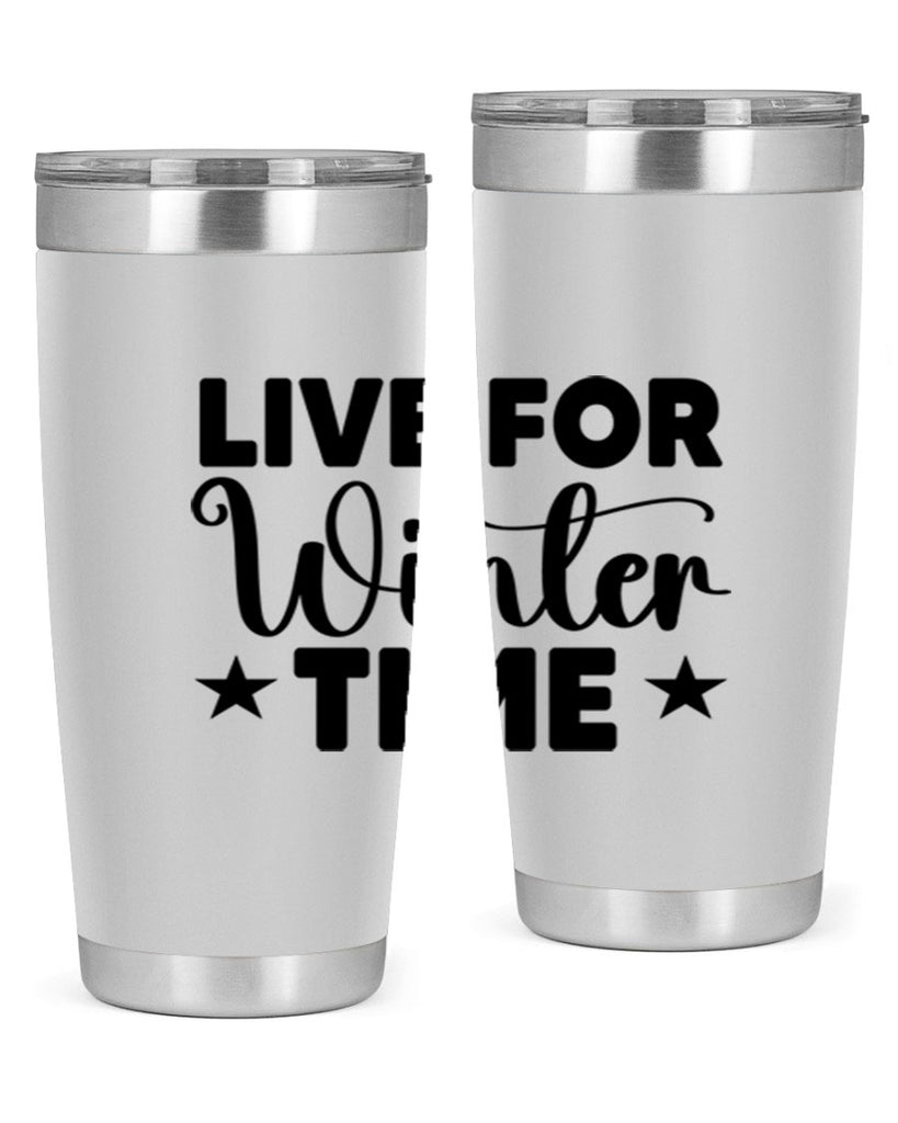 Live for Winter Time 307#- winter- Tumbler