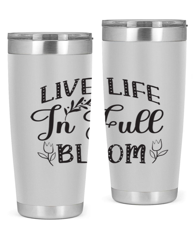 Live life in full bloom304#- spring- Tumbler