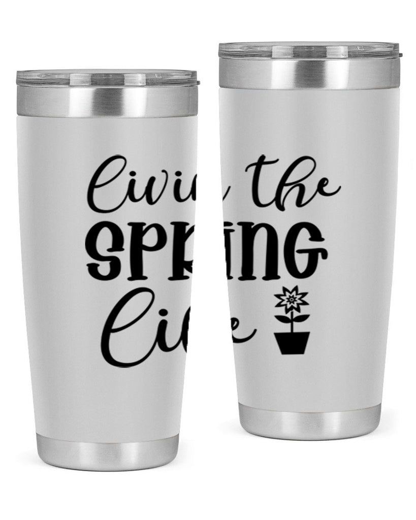 Livin The Spring Life 313#- spring- Tumbler