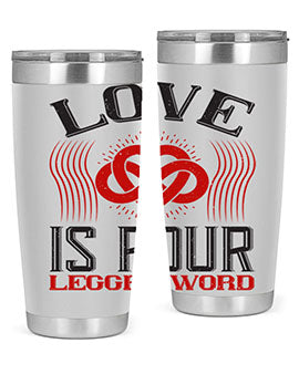 Love Is Four Legged Word Style 167#- dog- Tumbler